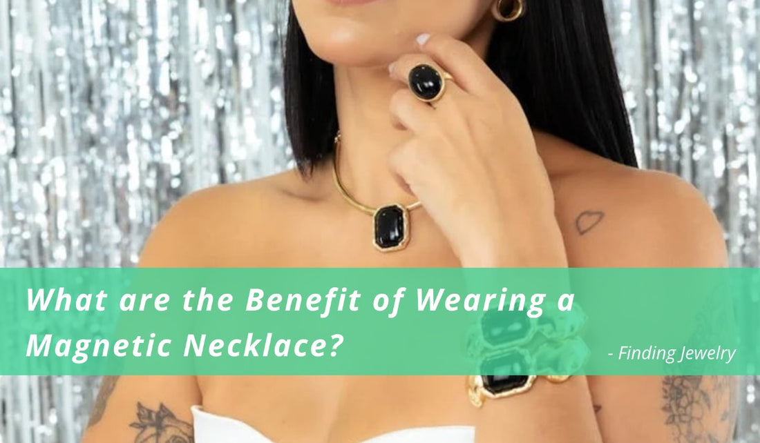 What are the Benefits of Wearing a Magnetic Necklace?