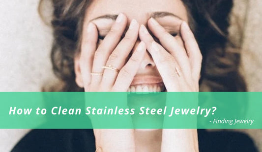 How to Clean Stainless Steel Jewelry?